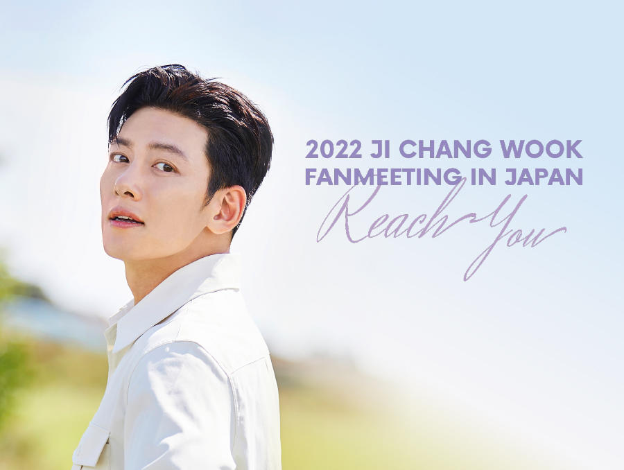 2022 チ・チャンウク Fan Meeting ＜Reach you＞ in JAPAN